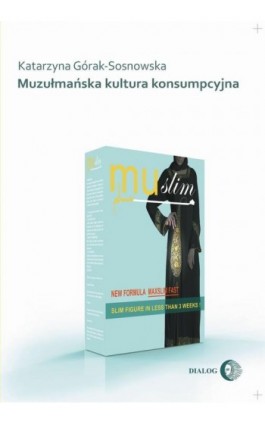 Muzułmańska kultura konsumpcyjna - Katarzyna Górak-Sosnowska - Ebook - 978-83-8002-022-1