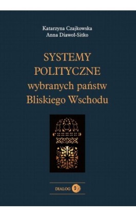 Systemy polityczne wybranych państw Bliskiego Wschodu - Czajkowska Katarzyna - Ebook - 978-83-63778-41-5