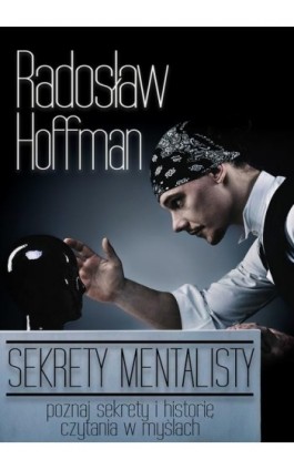 Sekrety Mentalisty - Radosław Hoffman - Ebook - 978-83-7859-462-8 