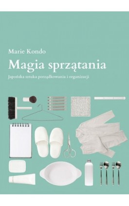 Magia sprzątania - Marie Kondo - Ebook - 978-83-7758-983-0