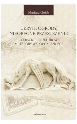 Ukryte ogrody nieobecne przestrzenie - Mariusz Gołąb - Ebook - 978-83-242-1573-7