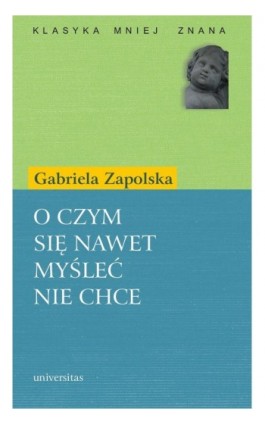O czym się nawet myśleć nie chce - Gabriela Zapolska - Ebook - 978-83-242-1490-7