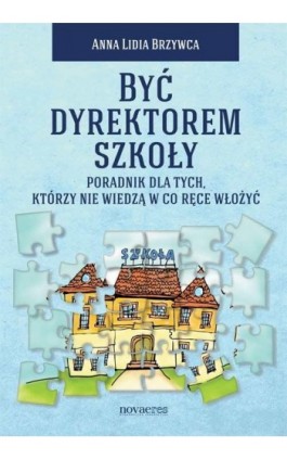 Być dyrektorem szkoły - Anna Lidia Brzywca - Ebook - 978-83-7722-886-9