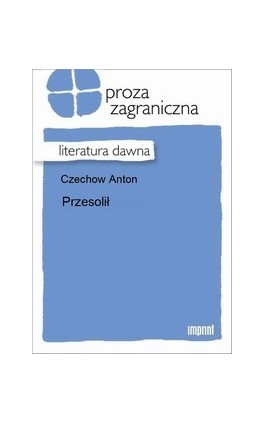 Przesolił - Anton Czechow - Ebook - 978-83-270-1925-7