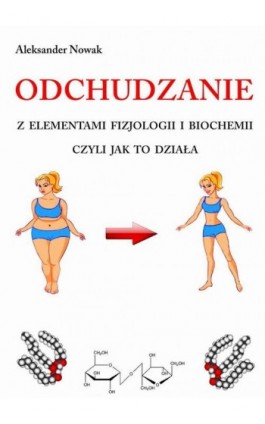 Odchudzanie z elementami fizjologii i biochemii - Aleksander Nowak - Ebook -  978-83-62255-21-4