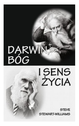 Darwin, Bóg i sens życia - Ste­ve Ste­wart-Wil­liams - Ebook - 978-83-61710-58-5