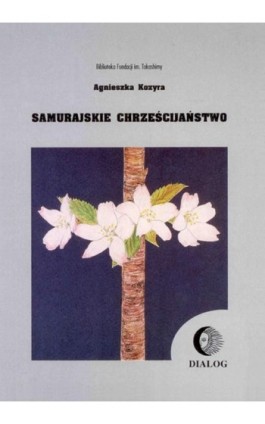 Samurajskie chrześciajństwo - Agnieszka Kozyra - Ebook - 978-83-8002-088-7
