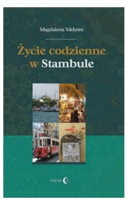 Życie codzienne w Stambule - Magdalena Yildirim - Ebook - 978-83-8002-112-9