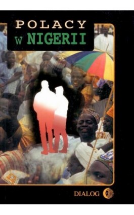 Polacy w Nigerii. Tom I - Praca zbiorowa - Ebook - 978-83-8002-095-5