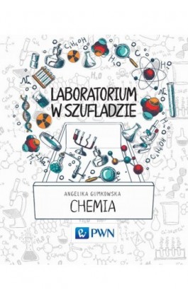 Laboratorium w szufladzie Chemia - Angelika Gumkowska - Ebook - 978-83-01-18829-0