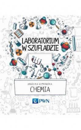 Laboratorium w szufladzie Chemia - Angelika Gumkowska - Ebook - 978-83-01-18829-0