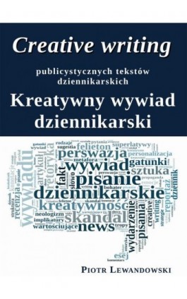 Creative writing publicystycznych tekstów dziennikarskich - Piotr Lewandowski - Ebook - 978-83-7859-561-8