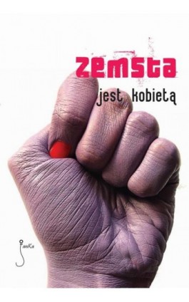 Zemsta jest kobietą - Daniel Koziarski - Ebook - 978-83-62247-15-8