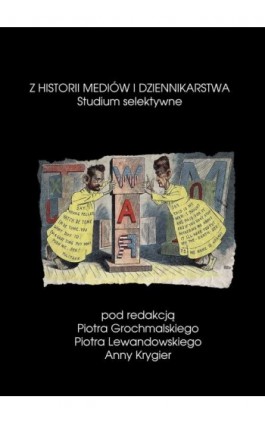 Z historii mediów i dziennikarstwa Studium selektywne - Praca zbiorowa - Ebook - 978-83-7859-596-0