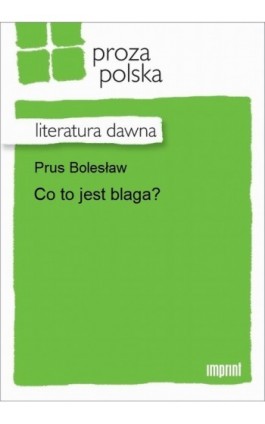 Co to jest blaga? - Bolesław Prus - Ebook - 978-83-270-3047-4