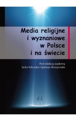 Media religijne i wyznaniowe w Polsce i na świecie - Jacek Sobczak - Ebook - 978-83-64447-70-9