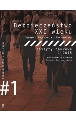 Bezpieczeństwo w XXI wieku. Szanse - Zagrożenia - Perspektywy - Ebook - 978-83-64447-64-8