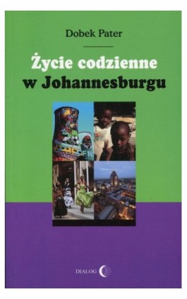 Życie codzienne w Johannesburgu - Dobek Pater - Ebook - 978-83-8002-544-8