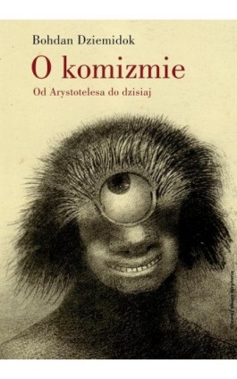 O komizmie. Od Arystotelesa do dzisiaj - Bohdan Dziemidok - Ebook - 978-83-7453-256-3