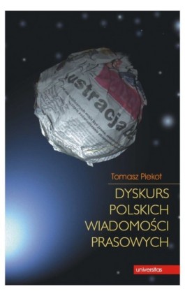 Dyskurs polskich wiadomości prasowych - Tomasz Piekot - Ebook - 978-83-242-1476-1