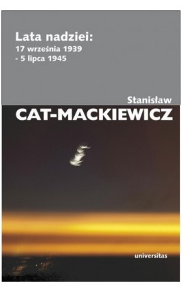 Lata nadziei 17 września 1939-5 lipca 1945 - Stanisław Cat-Mackiewicz - Ebook - 978-83-242-1847-9