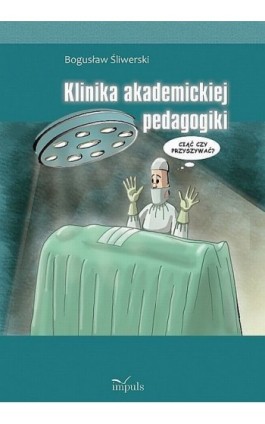 Klinika akademickiej pedagogiki - Bogusław Śliwerski - Ebook - 978-83-7587-670-3