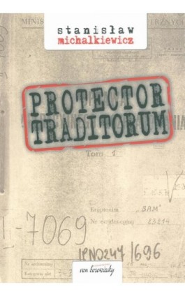 Protector traditorum - Stanisław Michalkiewicz - Ebook - 83-87689-96-3