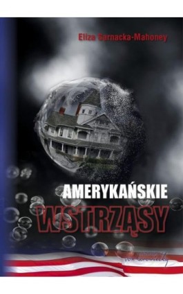 Amerykańskie wstrząsy - Eliza Sarnacka-Mahoney - Ebook - 978-83-60748-63-3