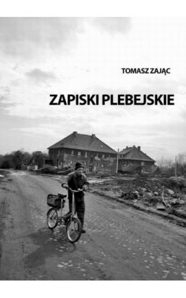 Zapiski plebejskie - Tomasz Zając - Ebook - 978-83-63080-87-7