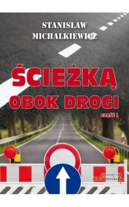 Ścieżką obok drogi Część 1 - Stanisław Michalkiewicz - Ebook - 978-83-60748-83-1