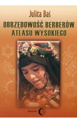 Obrzędowość Berberów Atlasu Wysokiego - Julita Baś - Ebook - 978-83-8002-603-2