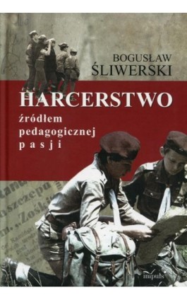 Harcerstwo źródłem pedagogicznej pasji - Bogusław Śliwerski - Ebook - 978-83-8095-049-8