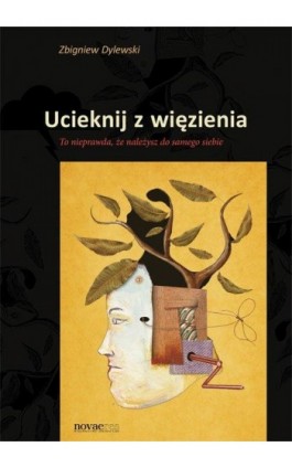 Ucieknij z więzienia - Zbigniew Dylewski - Ebook - 978-83-7942-449-8