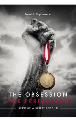 The Obsession for Perfection. Become a sport legend - Dawid Piątkowski - Ebook - 978-83-65590-10-7
