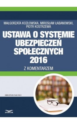 Ustawa o systemie ubezpieczeń społecznych 2016 z komentarzem - Małgorzata Kozłowska - Ebook - 978-83-7440-740-3