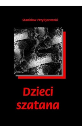 Dzieci szatana - Stanisław Przybyszewski - Ebook - 978-83-64145-70-4