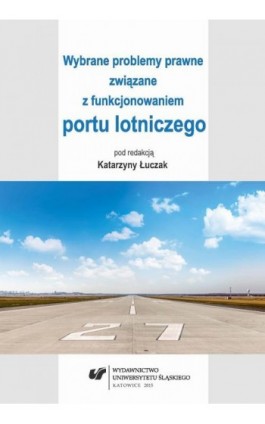 Wybrane problemy prawne związane z funkcjonowaniem portu lotniczego - Ebook - 978-83-8012-518-6