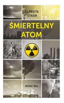 Śmiertelny atom - Elżbieta Stasik - Ebook - 978-83-7942-631-7