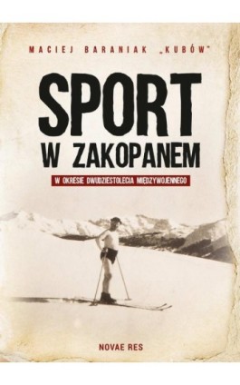 Sport w Zakopanem w okresie dwudziestolecia międzywojennego - Maciej Baraniak Kubów - Ebook - 978-83-7942-788-8