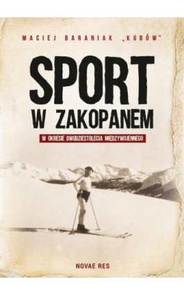 Sport w Zakopanem w okresie dwudziestolecia międzywojennego - Maciej Baraniak Kubów - Ebook - 978-83-7942-788-8