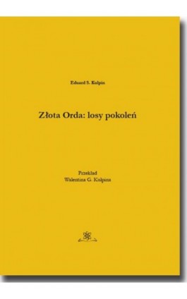 Złota Orda: losy pokoleń - Eduard S. Kulpin - Ebook - 978-83-7798-350-8