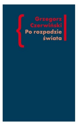 Po rozpadzie świata - Grzegorz Czerwiński - Ebook - 978-83-7453-333-1