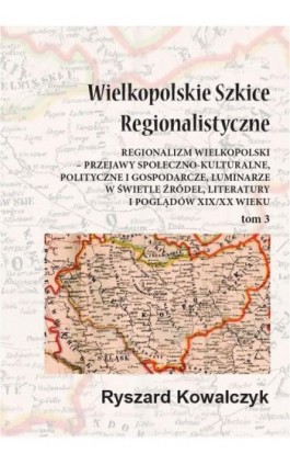 Wielkopolskie szkice regionalistyczne Tom 3 - Ryszard Kowalczyk - Ebook - 978-83-65697-17-2