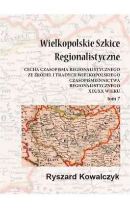 Wielkopolskie szkice regionalistyczne Tom 7 - Ryszard Kowalczyk - Ebook - 978-83-65697-25-7