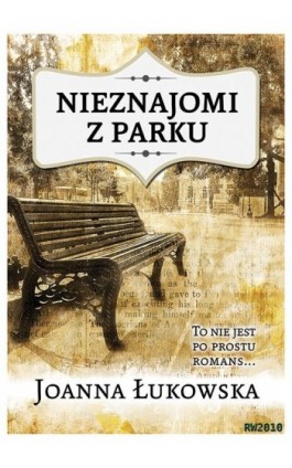 Nieznajomi z parku - Joanna Łukowska - Ebook - 978-83-63111-15-1