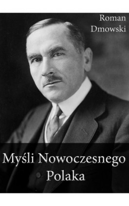 Myśli Nowoczesnego Polaka - Roman Dmowski - Ebook - 978-83-63720-26-1