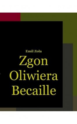 Zgon Oliwiera Becaille i inne opowiadania - Emil Zola - Ebook - 978-83-7950-065-9