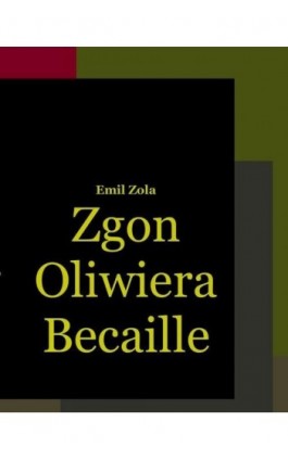 Zgon Oliwiera Becaille i inne opowiadania - Emil Zola - Ebook - 978-83-7950-065-9