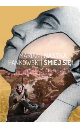 Nastka, śmiej się - Marian Pankowski - Audiobook - 978-83-64057-36-6