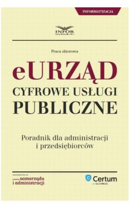 E-urząd Cyfrowe usługi publiczne. Poradnik dla administracji i przedsiębiorców - Infor Pl - Ebook - 978-83-7440-938-4